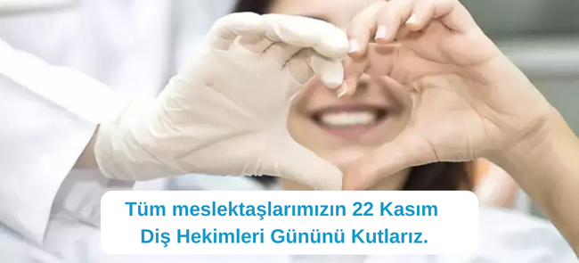 Tüm meslektaşlarımızın 22 Kasım Diş Hekimleri Gününü Kutlarız.